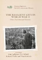 The Resilient City in World War II: Urban Environmental Histories
