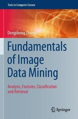 Fundamentals of Image Data Mining: Analysis, Features, Classification and Retrieval - Dengsheng Zhang - cover