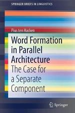 Word Formation in Parallel Architecture: The Case for a Separate Component