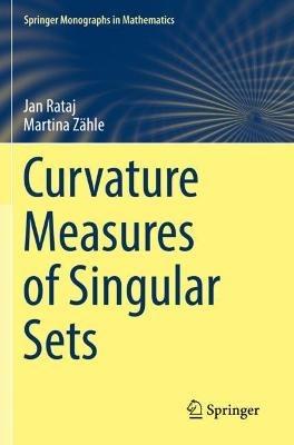 Curvature Measures of Singular Sets - Jan Rataj,Martina Zähle - cover