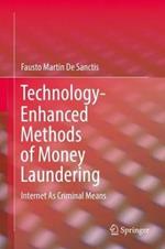 Technology-Enhanced Methods of Money Laundering: Internet As Criminal Means