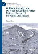 Outlaws, Anxiety, and Disorder in Southern Africa: Material Histories of the Maloti-Drakensberg