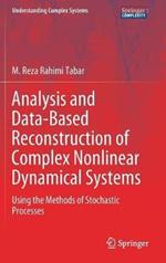 Analysis and Data-Based Reconstruction of Complex Nonlinear Dynamical Systems: Using the Methods of Stochastic Processes