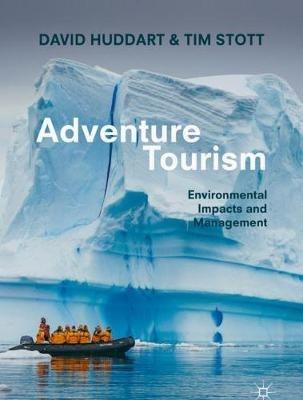 Adventure Tourism: Environmental Impacts and Management - David Huddart,Tim Stott - cover
