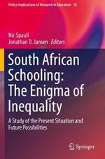 South African Schooling: The Enigma of Inequality: A Study of the Present Situation and Future Possibilities
