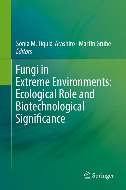 Fungi in Extreme Environments: Ecological Role and Biotechnological Significance