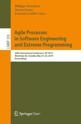 Agile Processes in Software Engineering and Extreme Programming: 20th International Conference, XP 2019, Montréal, QC, Canada, May 21–25, 2019, Proceedings - cover