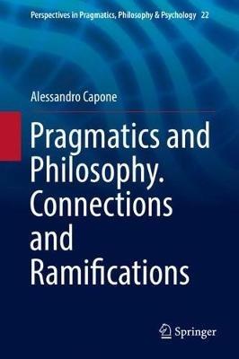 Pragmatics and Philosophy. Connections and Ramifications - Alessandro Capone - cover