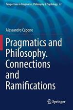 Pragmatics and Philosophy. Connections and Ramifications