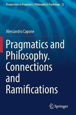 Pragmatics and Philosophy. Connections and Ramifications - Alessandro Capone - cover