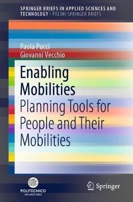 Enabling Mobilities: Planning Tools for People and Their Mobilities - Paola Pucci,Giovanni Vecchio - cover