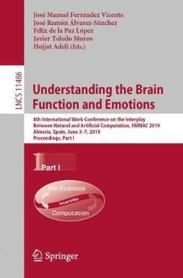 Understanding the Brain Function and Emotions: 8th International Work-Conference on the Interplay Between Natural and Artificial Computation, IWINAC 2019, Almería, Spain, June 3–7, 2019, Proceedings, Part I - cover