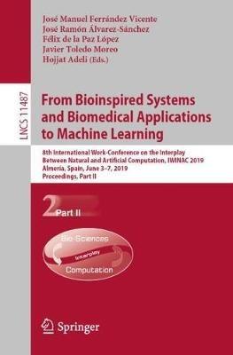From Bioinspired Systems and Biomedical Applications to Machine Learning: 8th International Work-Conference on the Interplay Between Natural and Artificial Computation, IWINAC 2019, Almería, Spain, June 3–7, 2019, Proceedings, Part II - cover
