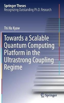 Towards a Scalable Quantum Computing Platform in the Ultrastrong Coupling Regime - Thi Ha Kyaw - cover