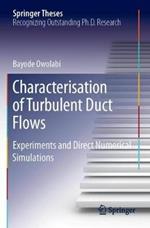 Characterisation of Turbulent Duct Flows: Experiments and Direct Numerical Simulations