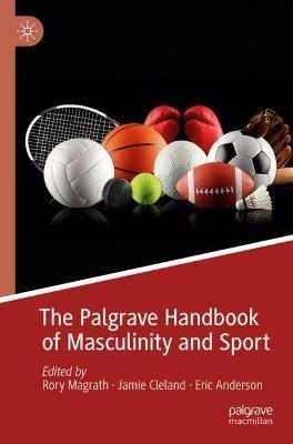 The Palgrave Handbook of Masculinity and Sport - cover