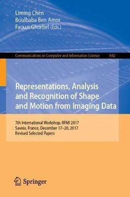 Representations, Analysis and Recognition of Shape and Motion from Imaging Data: 7th International Workshop, RFMI 2017, Savoie, France, December 17–20, 2017, Revised Selected Papers - cover