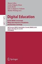Digital Education: At the MOOC Crossroads Where the Interests of Academia and Business Converge: 6th European MOOCs Stakeholders Summit, EMOOCs 2019, Naples, Italy, May 20–22, 2019, Proceedings