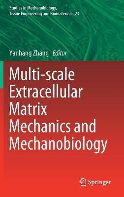 Multi-scale Extracellular Matrix Mechanics and Mechanobiology - cover