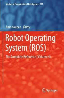 Robot Operating System (ROS): The Complete Reference (Volume 4) - cover
