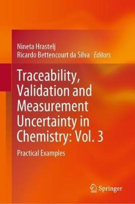 Traceability, Validation and Measurement Uncertainty in Chemistry: Vol. 3: Practical Examples - cover