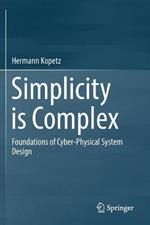 Simplicity is Complex: Foundations of Cyber-Physical System Design