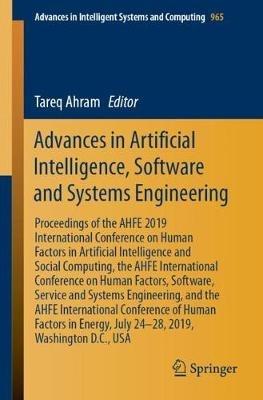 Advances in Artificial Intelligence, Software and Systems Engineering: Proceedings of the AHFE 2019 International Conference on Human Factors in Artificial Intelligence and Social Computing, the AHFE International Conference on Human Factors, Software, Service and Systems Engineering, and the AHFE International Conference of Human Factors in Energy, July 24-28, 2019, Washington D.C., USA - cover