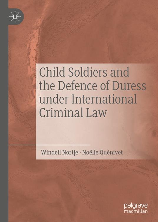 Child Soldiers and the Defence of Duress under International Criminal Law