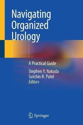 Navigating Organized Urology: A Practical Guide - cover