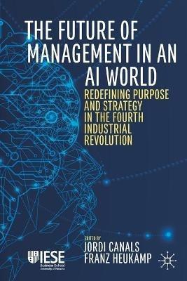 The Future of Management in an AI World: Redefining Purpose and Strategy in the Fourth Industrial Revolution - cover