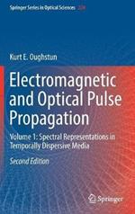 Electromagnetic and Optical Pulse Propagation: Volume 1: Spectral Representations in Temporally Dispersive Media