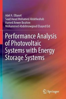 Performance Analysis of Photovoltaic Systems with Energy Storage Systems - Adel A. Elbaset,Saad Awad Mohamed Abdelwahab,Hamed Anwer Ibrahim - cover