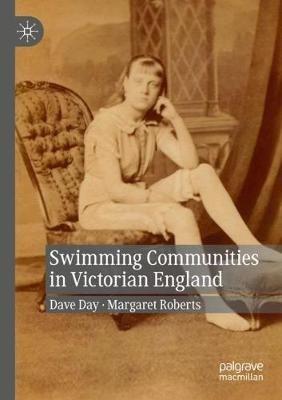 Swimming Communities in Victorian England - Dave Day,Margaret Roberts - cover