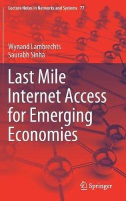 Last Mile Internet Access for Emerging Economies - Wynand Lambrechts,Saurabh Sinha - cover