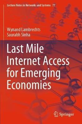 Last Mile Internet Access for Emerging Economies - Wynand Lambrechts,Saurabh Sinha - cover