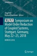IUTAM Symposium on Model Order Reduction of Coupled Systems, Stuttgart, Germany, May 22–25, 2018: MORCOS 2018