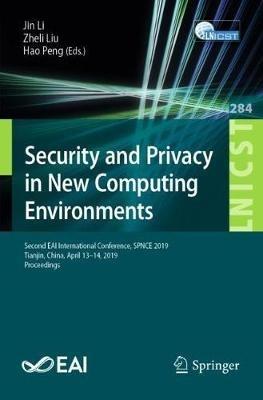 Security and Privacy in New Computing Environments: Second EAI International Conference, SPNCE 2019, Tianjin, China, April 13–14, 2019, Proceedings - cover