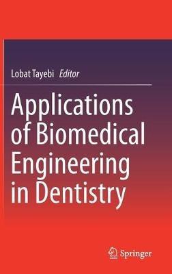 Applications of Biomedical Engineering in Dentistry - cover