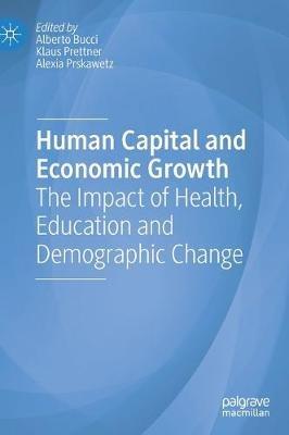Human Capital and Economic Growth: The Impact of Health, Education and Demographic Change - cover