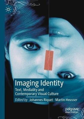Imaging Identity: Text, Mediality and Contemporary Visual Culture - cover