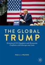 The Global Trump: Structural US Populism and Economic Conflicts with Europe and Asia