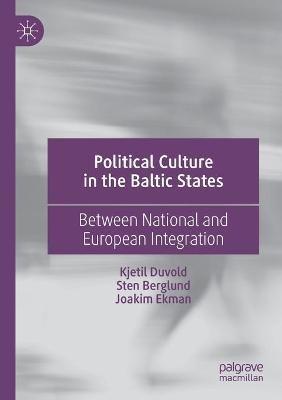 Political Culture in the Baltic States: Between National and European Integration - Kjetil Duvold,Sten Berglund,Joakim Ekman - cover