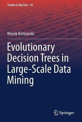 Evolutionary Decision Trees in Large-Scale Data Mining - Marek Kretowski - cover