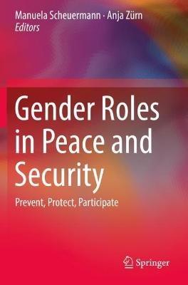 Gender Roles in Peace and Security: Prevent, Protect, Participate - cover