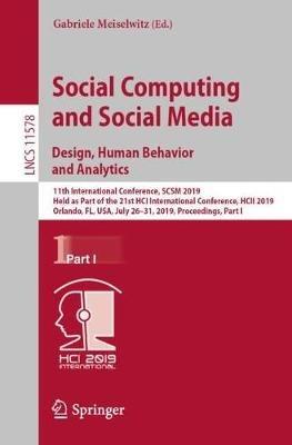 Social Computing and Social Media. Design, Human Behavior and Analytics: 11th International Conference, SCSM 2019, Held as Part of the 21st HCI International Conference, HCII 2019, Orlando, FL, USA, July 26-31, 2019, Proceedings, Part I - cover