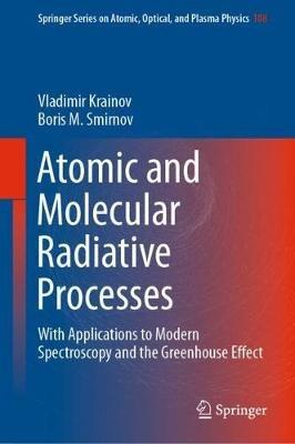 Atomic and Molecular Radiative Processes: With Applications to Modern Spectroscopy and the Greenhouse Effect - Vladimir Krainov,Boris M. Smirnov - cover