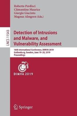 Detection of Intrusions and Malware, and Vulnerability Assessment: 16th International Conference, DIMVA 2019, Gothenburg, Sweden, June 19–20, 2019, Proceedings - cover