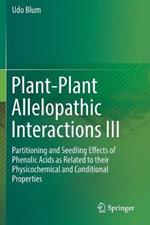 Plant-Plant Allelopathic Interactions III: Partitioning and Seedling Effects of Phenolic Acids as Related to their Physicochemical and Conditional Properties