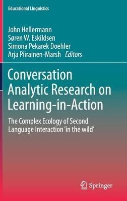 Conversation Analytic Research on Learning-in-Action: The Complex Ecology of Second Language Interaction ‘in the wild’ - cover