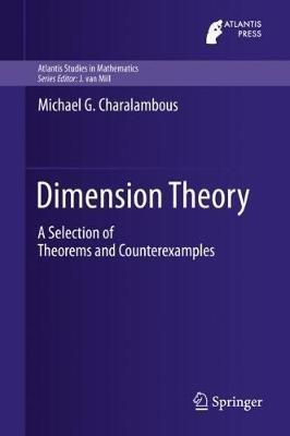 Dimension Theory: A Selection of Theorems and Counterexamples - Michael G. Charalambous - cover